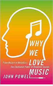 Why We Love Music:The Emotional Power of Beautiful Sounds - John Powell (Paperback)