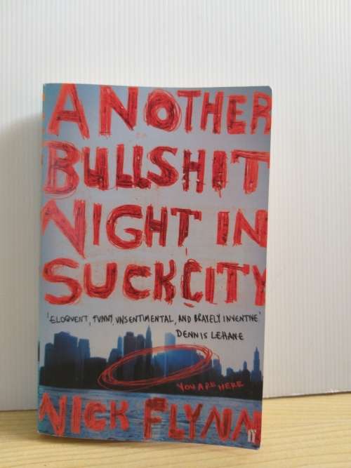 Another Bullshit Night in Suck City by Nick Flynn (Paperback)