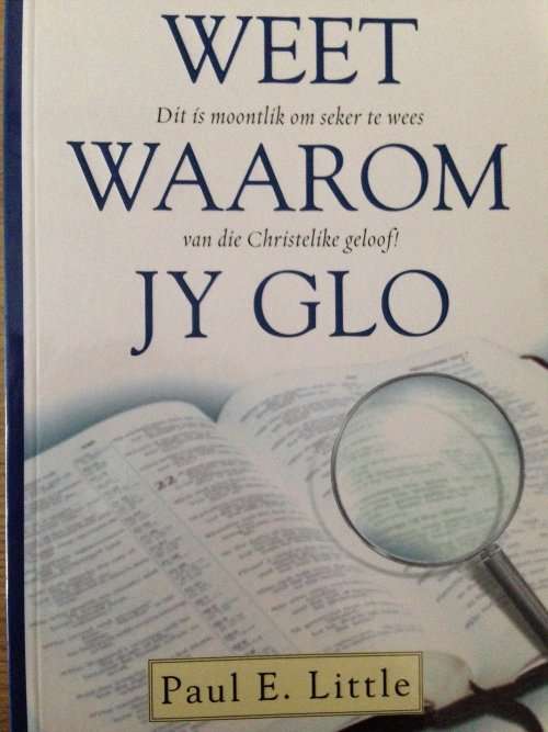 Weet Waarom Jy Glo (Afrikaans) Paperback : Paul E. Little