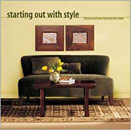 Starting out with Style: Design Solutions for Your New Home:by Monica Millward Weeks