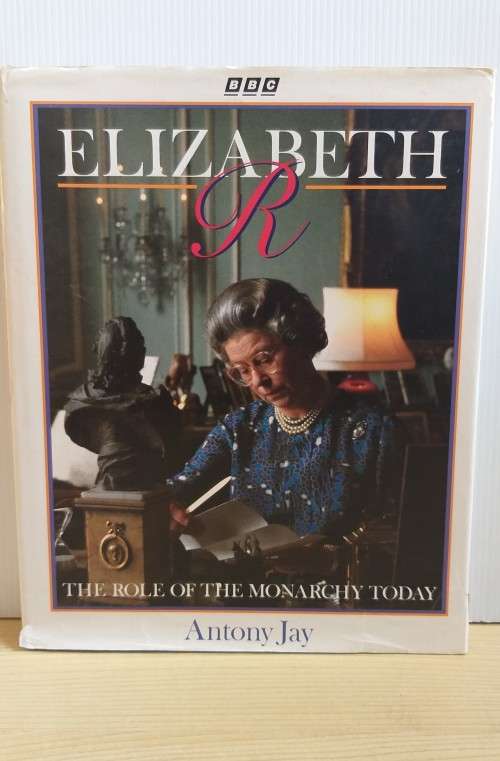 Elizabeth R. : ` The Role Of The Monarchy Today by Antony Jay (Hardcover)