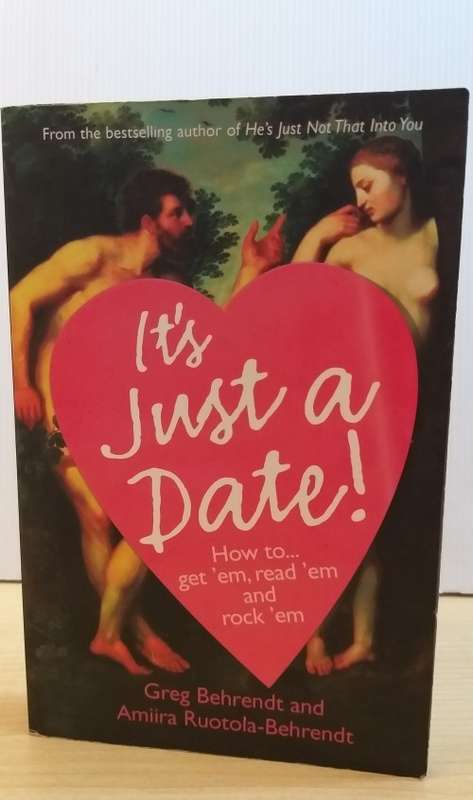 Its Just A Date - How to...Get `em, read `e and rock `em... by Greg and Amiira Ruotola-Behrendt