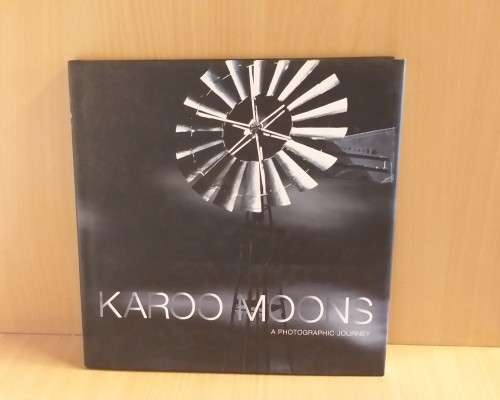 Karoo Moons - A Photographic Journey (Hardcover) Richard Dobson, Ruben Mowszowski