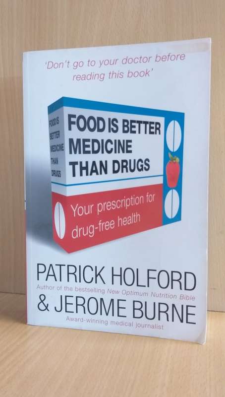 Food is Better Medicine Than Drugs by Patrick Holford,  Jerome Burne (Paperback)
