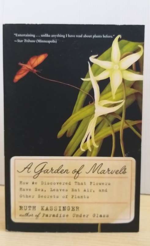 A Garden of Marvels: How We Discovered that Flowers Have Sex, Leaves Eat Air, and Other Secrets ...