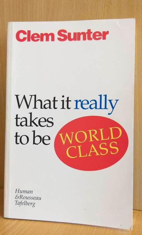 What it really takes to be world class: Clem Sunter (Paperback)