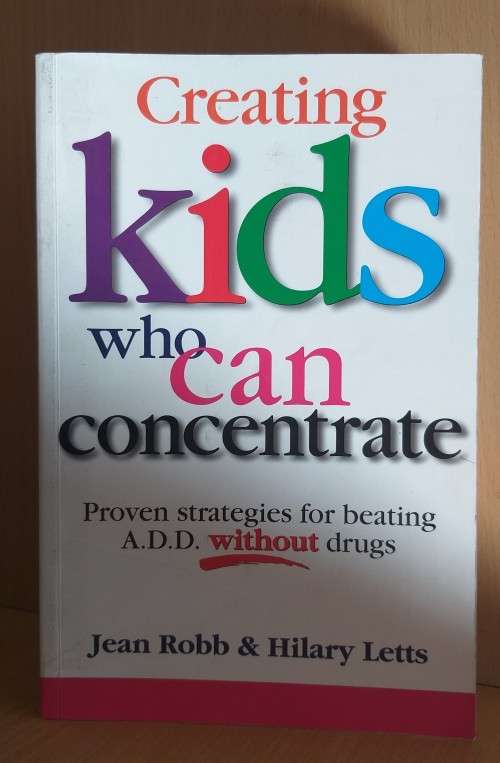 Creating Kids who can Concentrate : Jean Robb & Hilary Letts (Paperback)