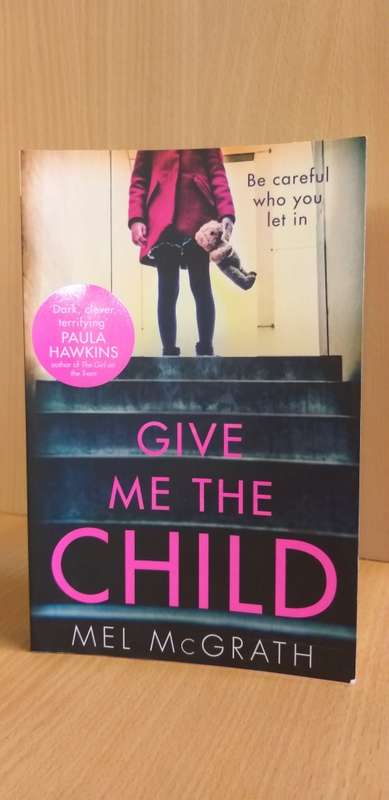 Give me the Child : Mel McGrath (Paperback)