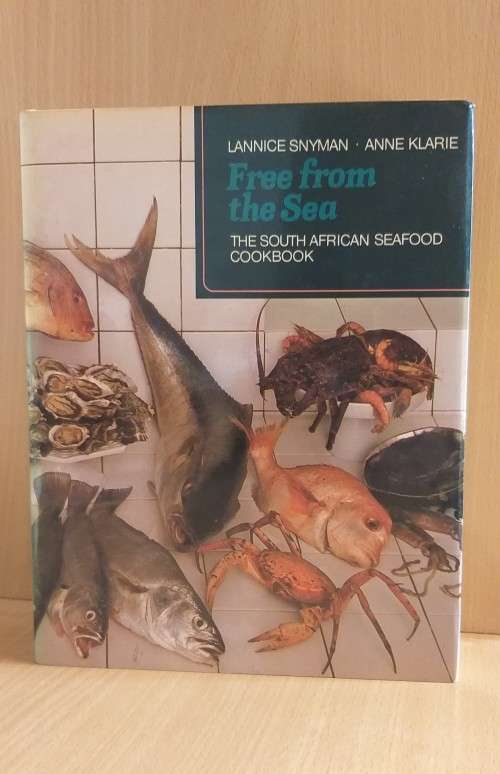 Free from the Sea - The South African Seafood Cookbook: Lannice Snyman, Anne Klarie (Hardcover)
