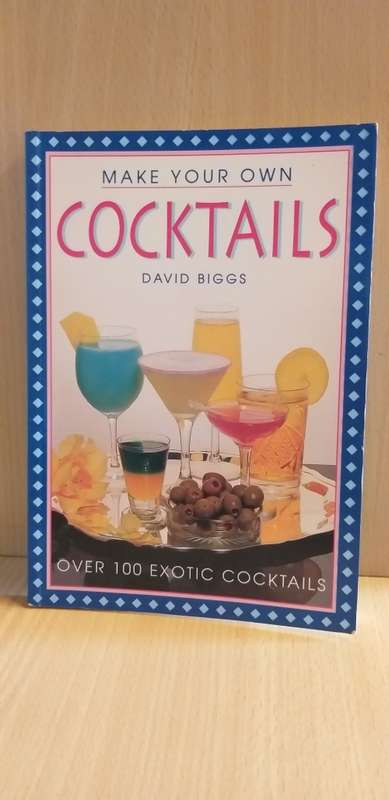 Make Your Own Cocktails : David Biggs (Hardcover)