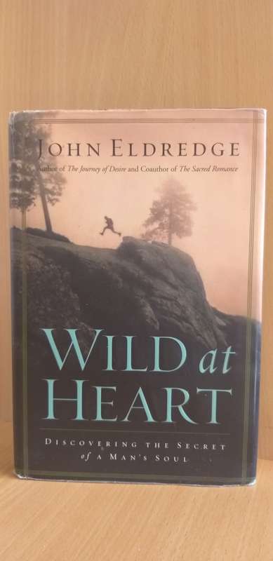 Wild at Heart : John Eldredge (Hardcover)