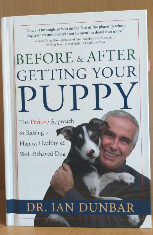 Before & After Getting Your Puppy - The positive approach to raising a happy, healthy dog