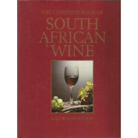Complete Book of South African Wine: Author: Hughes David & Hands, Phyllis & Kench, John