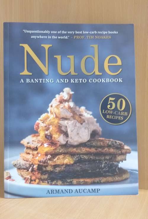 Nude - A Banting and Keto Cookbook : Armand Aucamp (Paperback)