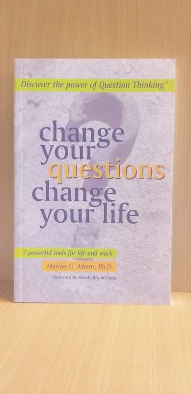 Change Your Questions Change Your Life: Marilee G. Adams Ph.D (Paperback)