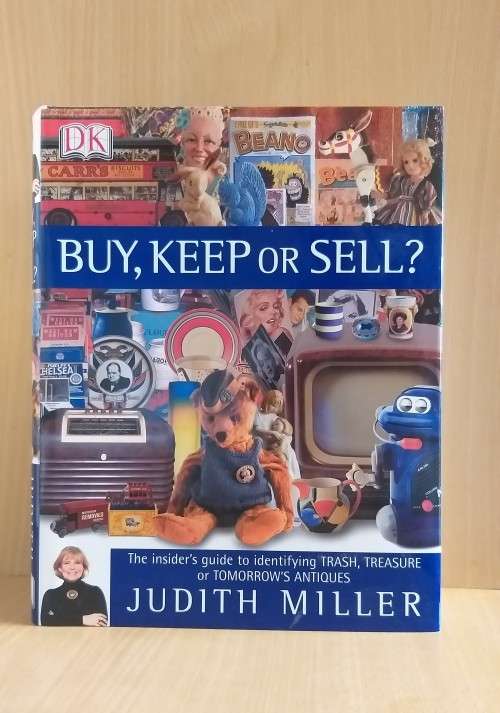 Buy, Keep Or Sell?  guide to identifying TRASH, TREASURE....The Insider`s Judith Miller (Hardcover)