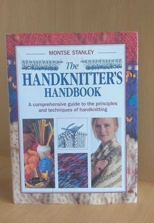 The Handknitter`s Handbook - A Comprehensive Guide to the Principles and techniques: Montse Stanley