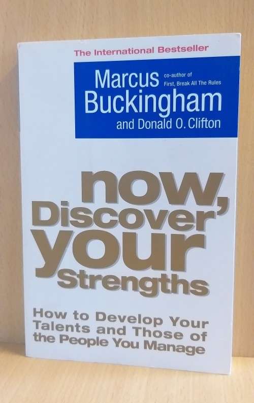 Now, Discover Your Strengths - How to Develop Your Talents : Marcus Buckingham