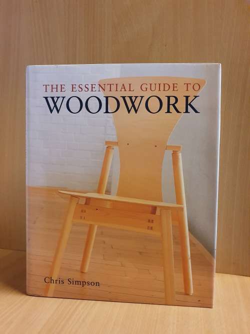 The Essential Guide to Woodwork - Chris Simpson (Hardcover)