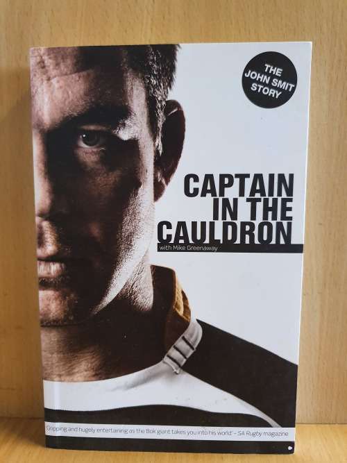 Captain In The Cauldron: The John Smit Story by Mike Greenaway (Paperback)