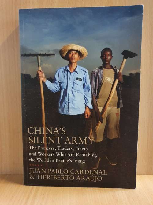 China's Silent Army:The Pioneers, Traders, Fixers & Workers Who Are Remaking the World in Beijing