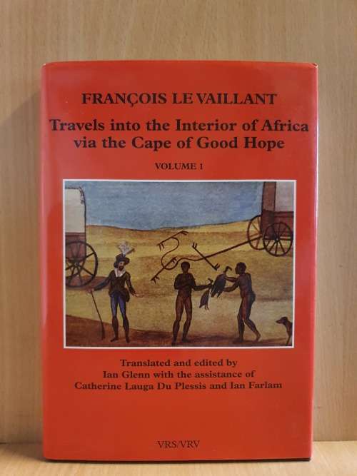 Francois Le Vaillant : Travels Into the Interior of Africa Via the Cape of Good Hope Volume 1