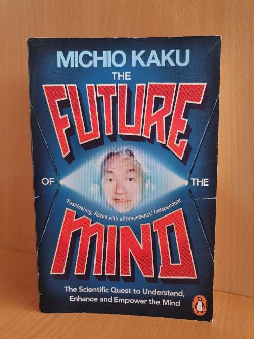 The Future of the Mind: The Scientific Quest to Understand, Enhance and Empower the Mind