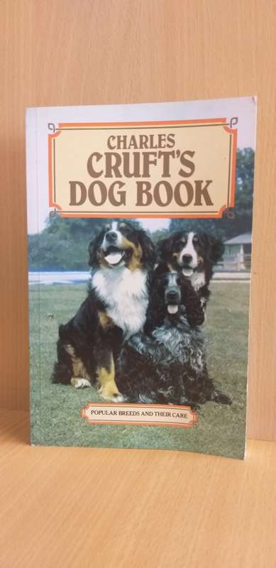 Charles Cruft`s Dog Book - Popular Breeds and Their Care (Paperback)