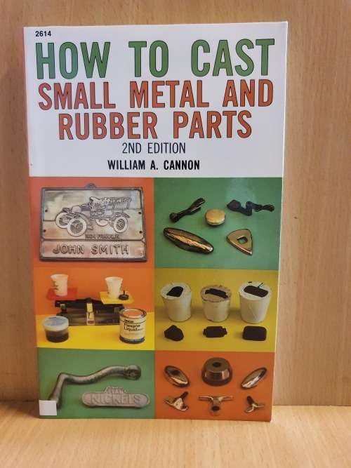 How to Cast Small Metal and Rubber Parts (2nd Edition) William A. Cannon (Paperback)