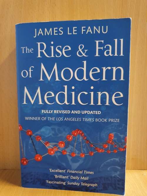 The Rise and Fall of Modern Medicine by James Le Fanu (Paperback)