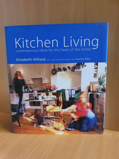 Kitchen Living - Contemporary ideas for the heart of the home: Elizabeth Hilliard (Hardcover)