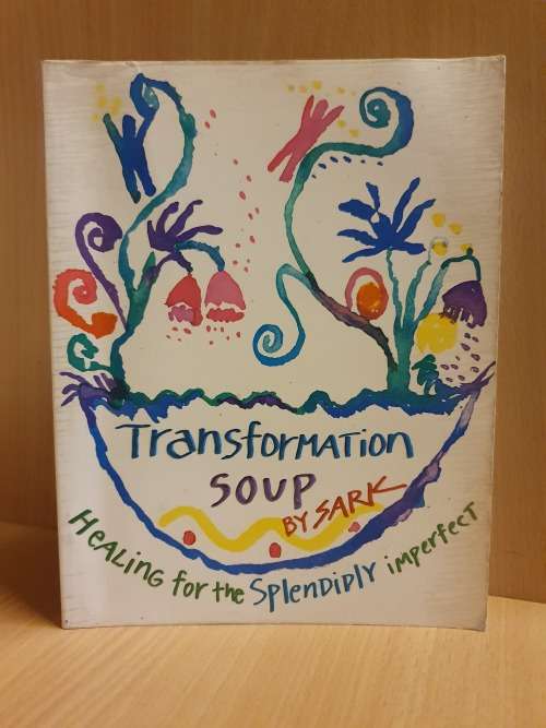 Transformation Soup by Sark (Healing for the splendidly imperfect) Paperback