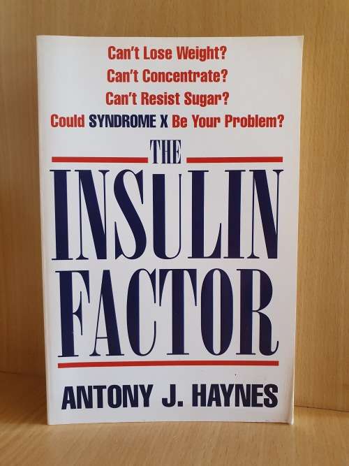 The Insulin Factor: Can`t Lose Weight? Can`t Concentrate? Can`t Resist Sugar? Antony J. Haynes