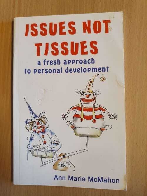 Issues not Tissues- A fresh approach to personal development: Anne Marie McMahon