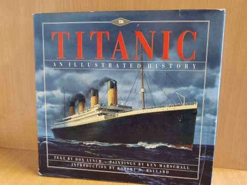 Titanic - An Illustrated History(Text by Don Lynch,Paintings by Ken Marschall)