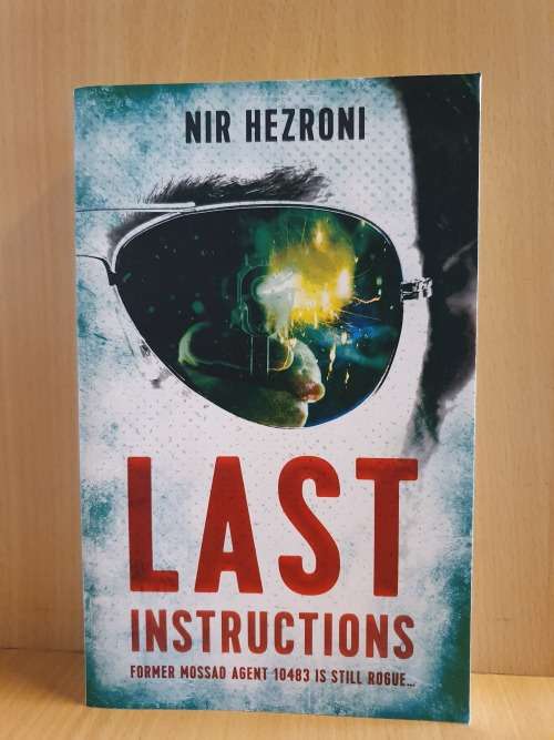Last Instructions - Former Mossad Agent 10483 is still Rogue ... Nir Hezroni (Paperback)