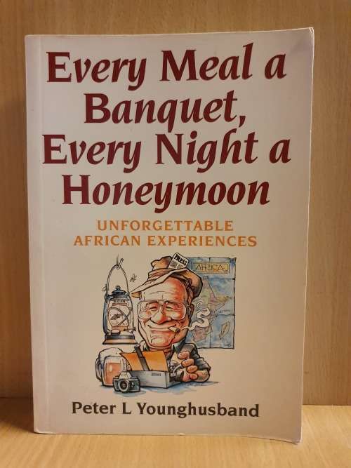 Every Meal a Banquet, Every Night a Honeymoon - Unforgettable African Experiences