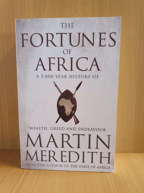 Fortunes of Africa - A 5,000 Year History of Wealth, Greed and Endeavour (Paperback) Martin Meredith