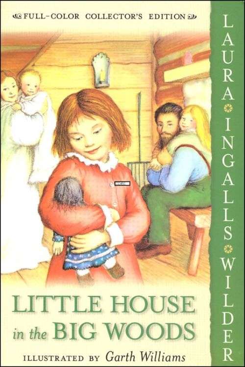 Little House in the Big Woods: Laura Ingallis Wilder (Full color collector`s edition)