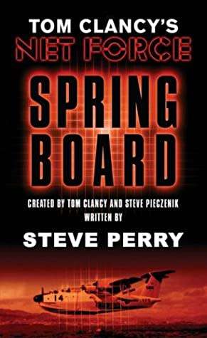 Tom Clancy`s Net Force Spring Board : Written by Steve Perry (Paperback)