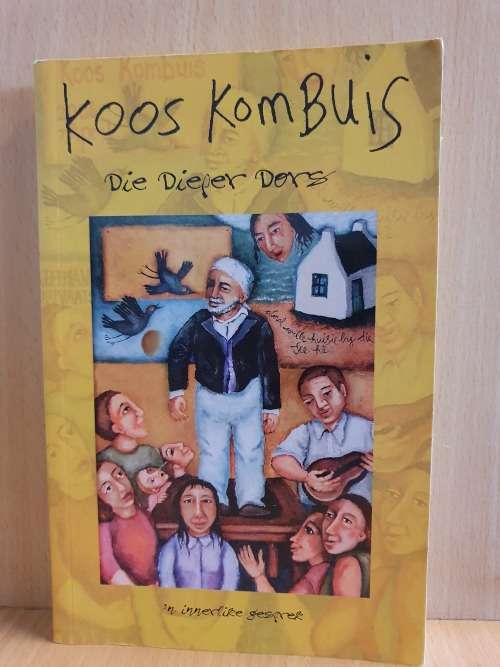 Die Dieper Dors: `n Innerlike Gesprek by Koos Kombuis