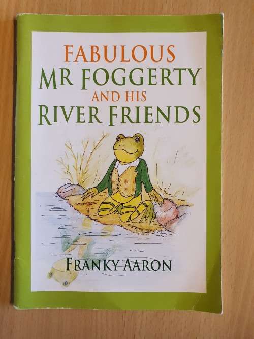 Fabulous Mr Foggerty and his River Friends : Franky Aaron (Paperback)