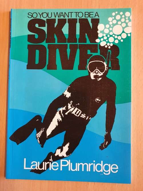So You Want to Be a Skin Diver : Laurie Plumridge (Paperback)