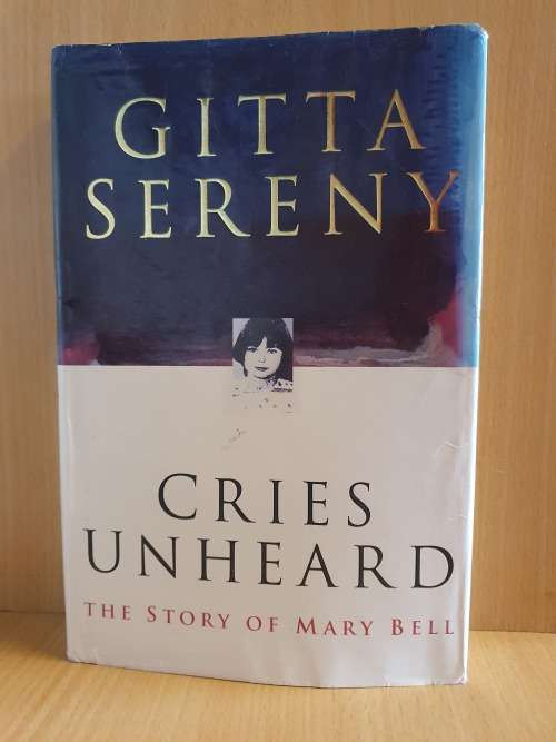 Cries Unheard - The Story of Mary Bell : Gitta Sereny (Hardcover)