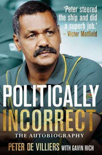 Politically Incorrect - The Autobiography - Peter De Villiers with Gavin Rich (Paperback)
