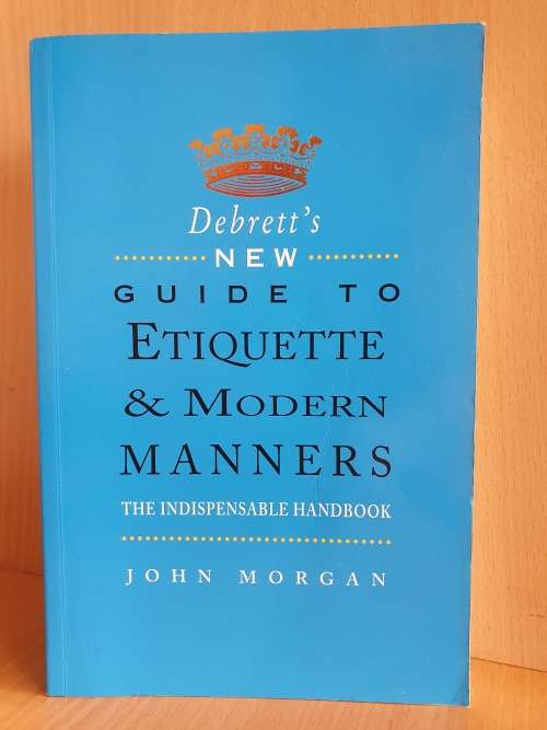 Debrett`s New Guide to Etiquette & Modern Manners : John Morgan (Paperback)