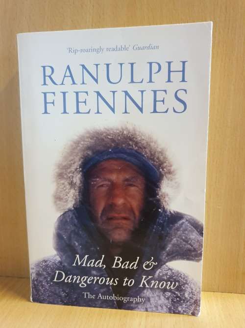 Ranulph Fiennes - Mad, Bad & Dangerous to Know (Paperback)