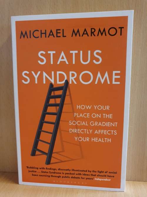 Status Syndrome How Your Social Standing Directly Affects Your Health:Michael Marmot