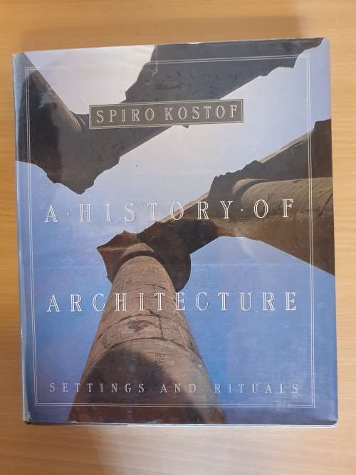 A History of Architecture - Settings and Rituals : Spiro Kostof (Hardcover)