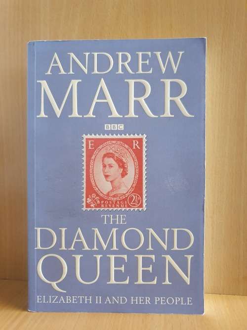 The Diamond Queen - Elizabeth II and Her People: Andrew Marr (Paperback)